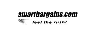 SMARTBARGAINS.COM FEEL THE RUSH!