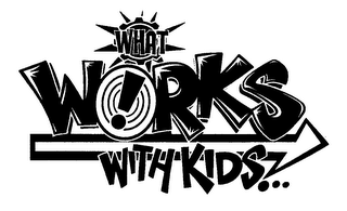 WHAT WORKS WITH KIDS