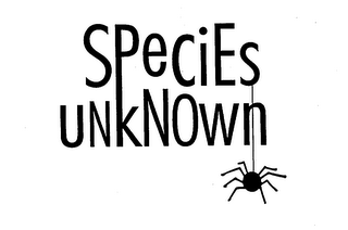 SPECIES UNKNOWN