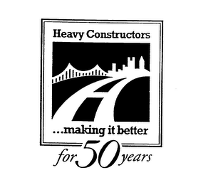 HEAVY CONSTRUCTORS...MAKING IT BETTER FOR FIFTY YEARS