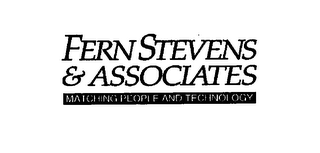 FERN STEVENS & ASSOCIATES MATCHING PEOPLE AND TECHNOLOGY