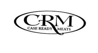 CRM CASE READY MEATS