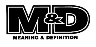 M & D MEANING & DEFINITION