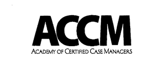 ACCM ACADEMY OF CERTIFIED CASE MANAGERS