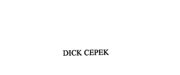 DICK CEPEK