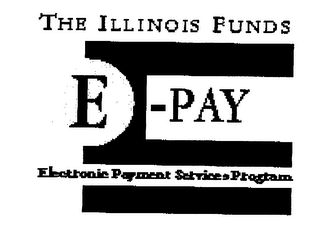 THE ILLINOIS FUNDS E-PAY ELECTRONIC PAYMENT SERVICES PROGRAM