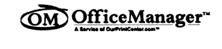 OM OFFICEMANAGER" A SERVICE OF OUR PRINTCENTER.COM