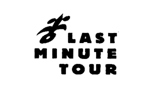 LAST MINUTE TOUR