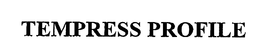 TEMPRESS PROFILE