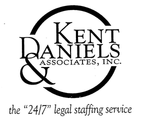 KENT DANIELS & ASSOCIATES, INC., THE "24/7" LEGAL STAFFING SERVICE