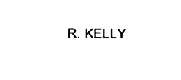 R. KELLY