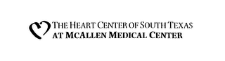 THE HEART CENTER OF SOUTH TEXAS AT MCALLEN MEDICAL CENTER