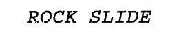 ROCK SLIDE