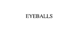 EYEBALLS