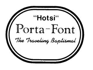 "HOTSI" PORTA -FONT THE TRAVELING BAPTISMAL PATENT PENDING