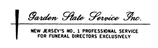 GARDEN STATE SERVICE INC. NEW JERSEY'S NO. 1 PROFESSIONAL SERVICE FOR FUNERAL DIRECTORS EXCLUSIVELY