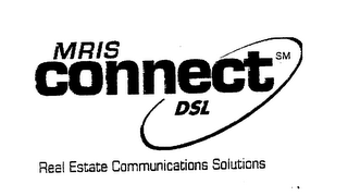 MRIS CONNECT DSL REAL ESTATE COMMUNICATIONS SOLUTIONS