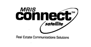 MRIS CONNECT SATELLITE REAL ESTATE COMMUNICATIONS SOLUTIONS