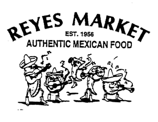 REYES MARKET AUTHENTIC MEXICAN FOOD EST. 1956