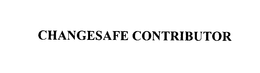 CHANGESAFE CONTRIBUTOR