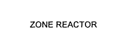 ZONE REACTOR