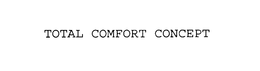 TOTAL COMFORT CONCEPT