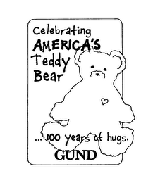 CELEBRATING AMERICA'S TEDDY BEAR ...100 YEARS OF HUGS. GUND