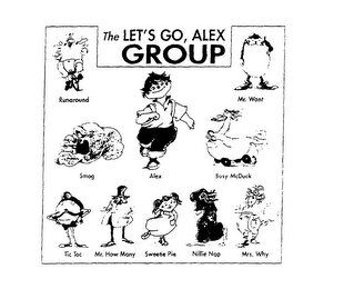 THE LET'S GO, ALEX GROUP RUNAROUND MR. WANT SMOG ALEX BUSY MCDUCK TIC TOK MR. HOW MANY SWEETIE PIE NILLIE NAP MRS. WHY