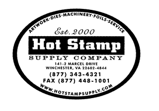 ARTWORK DIES MACHINERY FOILS SERVICE EST 2000 HOT STAMP SUPPLY COMPANY 141-2 MARCEL DRIVE WINCHESTER, VA 22602-4844 (877) 343-4321 FAX (877) 448-1001 WWW.HOTSTAMPSUPPLY.COM