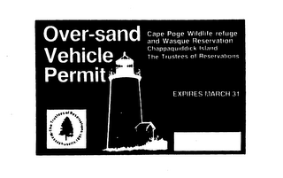 OVER-SAND VEHICLE PERMIT CAPE POGE WILDLIFE REFUGE AND WASQUE RESERVATION CHAPPAQUIDDICK ISLAND THE TRUSTEES OF RESERVATIONS THE TRUSTEES OF RESERVATIONS MASSACHUSETTS 1891 EXPIRES MARCH 31