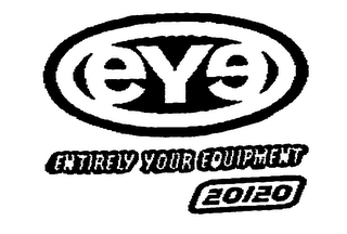 EYE ENTIRELY YOUR EQUIPMENT 20/20