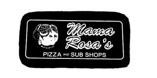 MAMA ROSA'S PIZZA AND SUBS SHOPS