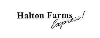 HALTON FARMS EXPRESS!