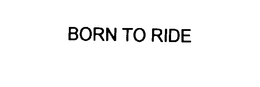 Born To Ride, Inc.