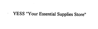 YESS "YOUR ESSENTIAL SUPPLIES STORE"