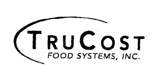 T R U C O S T FOOD SYSTEMS, INC.