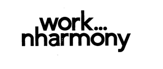 WORK ... NHARMONY