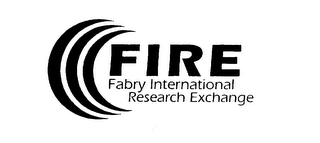 FIRE FABRY INTERNATIONAL RESEARCH EXCHANGE