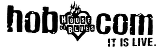 HOUSE OF BLUES HOB.COM IT IS LIVE.
