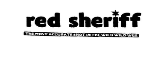 RED SHERIFF-TGE MOST ACCURATE SHOT IN THE WILD WILD WEB