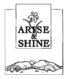 ARISE & SHINE