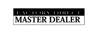 FACTORY DIRECT MASTER DEALER