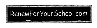 RENEWFORYOURSCHOOL.COM