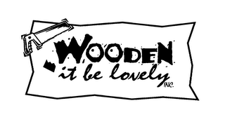 WOODEN IT BE LOVELY INC.