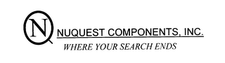 N. NUQUEST COMPONENTS, INC. WHERE YOURSEARCH ENDS