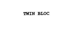TWIN BLOC