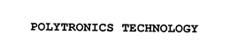 POLYTRONICS TECHNOLOGY CORP.