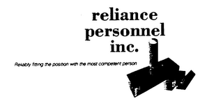 RELIANCE PERSONNEL INC.  RELIABLY FITTING THE POSITION WITH THE MOST COMPETENT PERSON