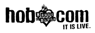 HOUSE OF BLUES HOB.COM IT IS LIVE.