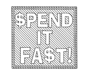 SPEND IT FAST